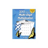 Humble Math - 100 Days of Multi-Digit Multiplication Ages 10-13: Multiplying Large Numbers with Answer Key - Reproducible Pages - Multiply Big Long Pr
