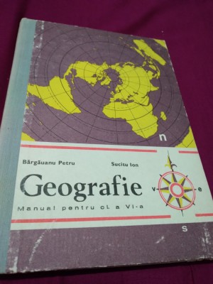 MANUAL DE GEOGRAFIE -BARGAUANU PETRU CLSA VI CARTONATA 1982 foto