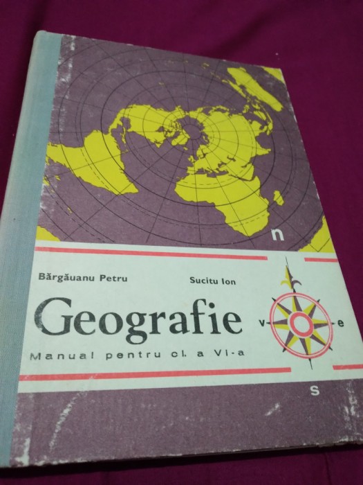 MANUAL DE GEOGRAFIE -BARGAUANU PETRU CLSA VI CARTONATA 1982