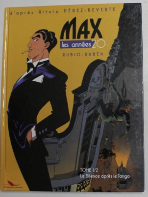 MAX - LES ANEES 20 - TOME 1 / 2 - LE SILENCE APRES LE TANGO par SALVA RUBIO et RUBEN DEL RINCON , 2018, BENZI DESENATE foto