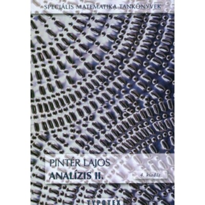 Anal&amp;iacute;zis II. - Speci&amp;aacute;lis Matematika Tank&amp;ouml;nyvek - Speci&amp;aacute;lis Matematika Tank&amp;ouml;nyvek - Dr. Pint&amp;eacute;r Lajos foto