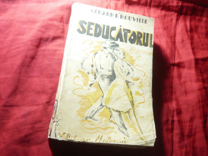 Gerard D&#039;Houville - Seducatorul - Ed. Moderna 1942 ,trad. N.Constantinescu, 256p