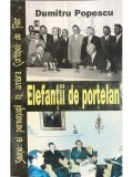 Dumitru Popescu - Elefantii de portelan (Editia: 1995)