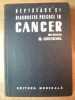 Depistare si Diagnostic Precoce in Cancer - O. Costachel, O. Popovici, N. Enachescu, 1973, 830 pagini, Anatomie, Medicina