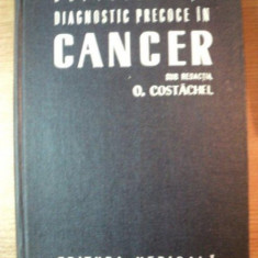 DEPISTARE SI DIAGNOSTIC PRECOCE IN CANCER de O. COSTACHEL , O. POPOVICI , N. ENACHESCU , Bucuresti 1973