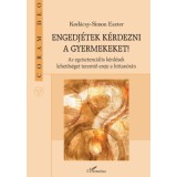 Engedj&eacute;tek k&eacute;rdezni a gyermekeket! - Kod&aacute;csy-Simon Eszter