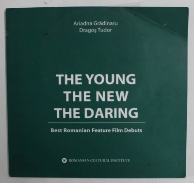 THE YOUNG , THE NEW , THE DARING , BEST ROMANIAN FEATURE FILM DEBUTS by ARIADNA GRADINARU si DRAGOS TUDOR , TEXT IN LIMBA ENGLEZA , 2007 , CD INCLUS foto