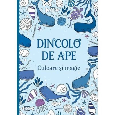 Dincolo De Ape- Culoare Si Magie, - Editura Mimorello foto