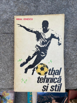 Mihai Ionescu - Fotbal. Tehnica si stil foto