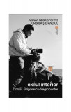 Exilul interior. Dan Er. Grigorescu-Negropontes - Paperback brosat - Crisula Ştefănescu, Ariana Negropontes - Vremea