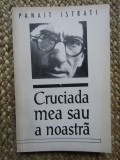 Panait Istrati - Cruciada mea sau a noastra