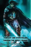 Fantasy and Storytelling Through the Hero&#039;s Journey