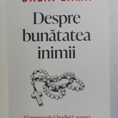 DESPRE BUNATATEA INIMII , O PERSPECTIVA BUDISTA ASUPRA INVATATURILOR LUI IISUS de DALAI LAMA , 2022