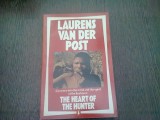 THE HEART OF THE HUNTER - LAURENS VAN DER POST (CARTE IN LIMBA ENGLEZA)