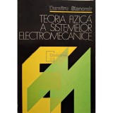 Dumitru Stanomir - Teoria fizica a sistemelor electromecanice (Editia: 1982)