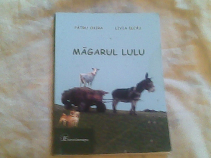 Magarul Lulu-poezii in grai banatean-Patru Ghira,Livia Ilcau