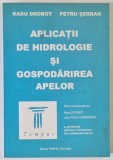 APLICATII DE HIDROLOGIE SI GOSPODARIREA APELOR de RADU DROBOT si PETRU SERBAN , 1995
