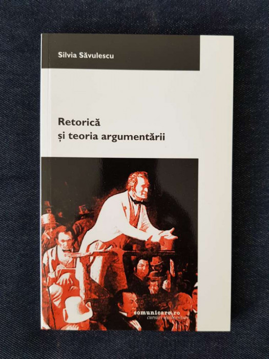 Retorica si teoria argumentarii &ndash; Silvia Savulescu