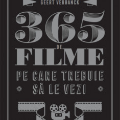 365 de filme pe care trebuie sa le vezi | Geert Verbanck