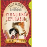 Aripi &amp;amp;amp; Co 1. Operatiunea Iepurasul - Sally Gardner, David Roberts