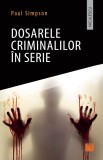 Dosarele Criminalilor In Serie, Paul Simpson - Editura Niculescu