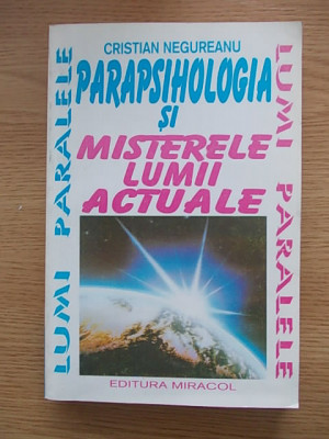 PARAPSIHOLOGIA SI MISTERELE LUMII ACTUALE-CRISTIAN NEGUREANU-R3A foto