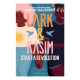 Lark and Kasim Start a Revolution