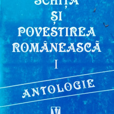 SCHIȚA ȘI POVESTIREA ROMÂNEASCĂ. ANTOLOGIE. VOL 1