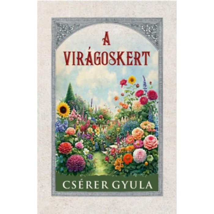 A vir&aacute;goskert - Cs&eacute;rer Gyula