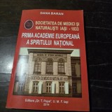 Societatea de medici si naturalisti Iasi 1833. Prima Academie Europeana a spiritului national - Dana Baran