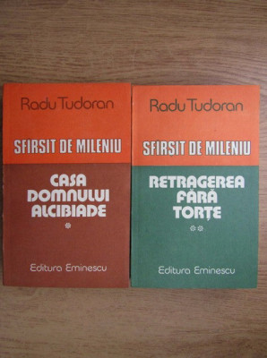 Radu Tudoran - Sfarsit de mileniu. Casa Domnului Alcibiade. Retragerea...2 vol. foto