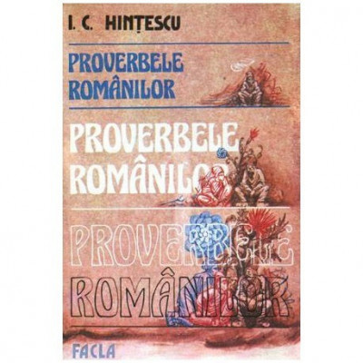 I. C. Hintescu - Proverbele Romanilor - 100636 foto