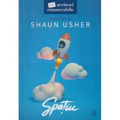 Spatiu. Scrisori Remarcabile, Shaun Usher - Editura Curtea Veche
