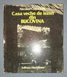 Casa Veche de Lemn din Bucovina - Nicolae Cojocaru, Meridiane 1983, Carte Folclor, Arta, Coperta Brosata