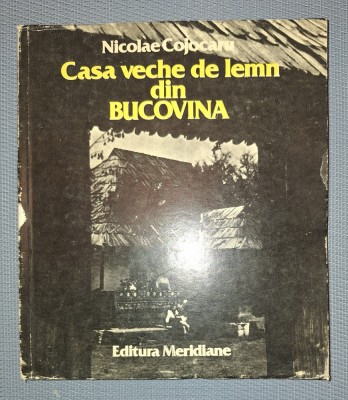 NICOLAE COJOCARU&amp;nbsp;-&amp;nbsp;CASA VECHE DE LEMN DIN BUCOVINA foto