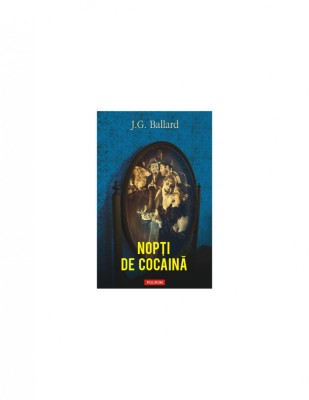 Nopti De Cocaina - J. G. Ballard Polirom foto