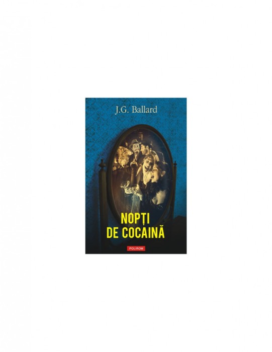 Nopti De Cocaina - J. G. Ballard Polirom