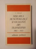 I. Cicală - Mișcarea muncitorească și socialistă din Transilvania 1901-1921