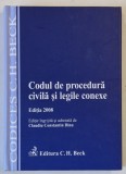 CODUL DE PROCEDURA CIVILA SI LEGILE CONEXE , editie ingrijita de CLAUDIU CONSTANTIN DINU , 2008