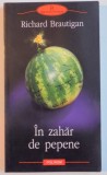 IN ZAHAR DE PEPENE de RICHARD BRAUTIGAN , 2004