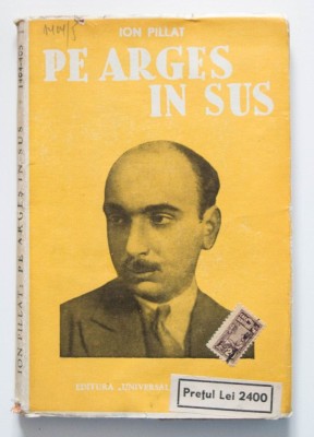 Ion Pillat - Pe Argeș &amp;icirc;n sus (ediție definitivă, BPT 1404-405; 1936) foto
