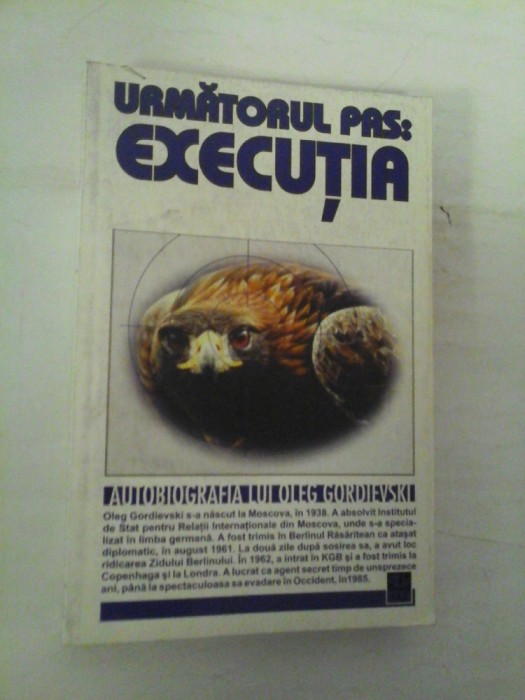 URMATORUL PAS: EXECUTIA - AUTOBIOGRAFIA LUI OLEG GORDIEVSKI