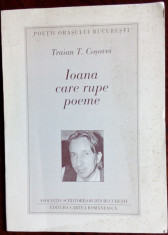 TRAIAN T. COSOVEI: IOANA CARE RUPE POEME,1996/DEDICATIE-AUTOGRAF PT D.S.BOERESCU foto