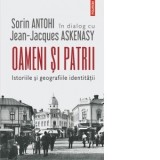 Oameni si patrii. Istoriile si geografiile identitatii - Sorin Antohi, Jean Jacques Askenasy
