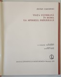 VIATA COTIDIANA IN ROMA LA APOGEUL IMPERIULUI-JEROME CARCOPINO BUCURESTI 1979