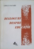 Dialoguri despre Educatie - Ghita Nazare, Alma, 2000, Biografii, Carte in Romana, 142 pagini