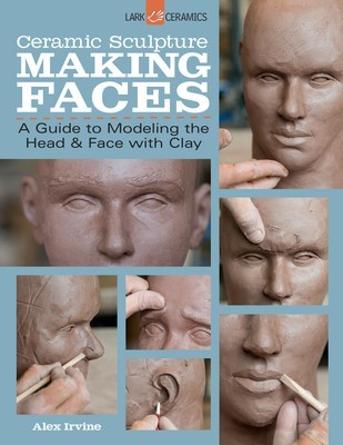 Ceramic Sculpture: Making Faces: A Guide to Modeling the Head and Face with Clay foto
