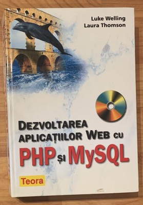 Dezvoltarea aplicatiilor web cu PHP si MySQL de Luke Welling foto
