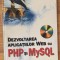 Dezvoltarea aplicatiilor web cu PHP si MySQL de Luke Welling