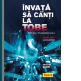 Invata sa canti la tobe - Ghidul incepatorului (contine un CD cu piste ajutatoare) - Justin Scott